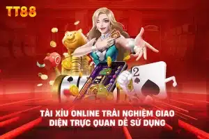 Tài xỉu online trải nghiệm giao diện trực quan dễ sử dụng